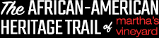 The African American Heritage Trail of Martha's Vineyard Logo